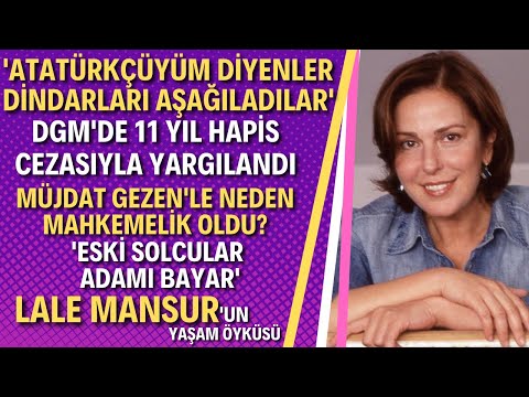 LALE MANSUR KİMDİR? Akil İnsan Olunca Hedef Haline Geldi