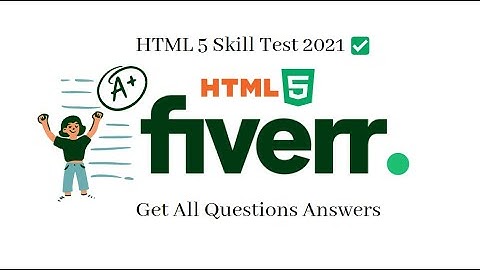 Fiverr HTML 5 Skill Test 2021 | Easily Pass Your HTML Test | Get All Questions Answers
