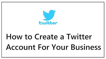 How to Create a Twitter Account For Your Business