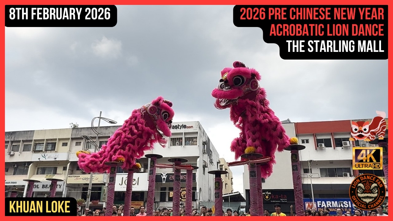 2026 Pre Chinese New Year The Starling Mall Acrobatic Lion Dance - Khuan Loke Dragon & Lion Dance