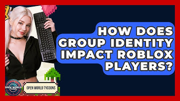 How Does Group Identity Impact Roblox Players? - Open World Tycoons