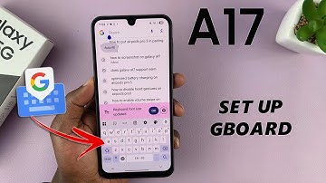 Samsung Galaxy A17 5G: How To Use Gboard
