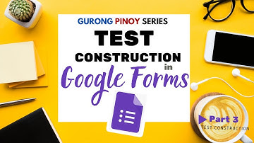 Part 3: Test Construction in Google Forms