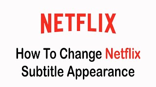 How To Fix Netflix Subtitles | Change Netflix Subtitle Appearance screenshot 5