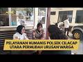 PELAYANAN HUMANIS POLSEK CILACAP UTARA PERMUDAH URUSAN WARGA