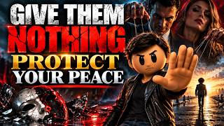 Give Them Nothing Protect Your Peace
