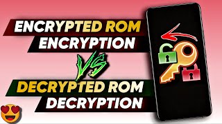 What Is Encryption And Decryption? Encrypted Rom Vs Decrypted Rom Explained