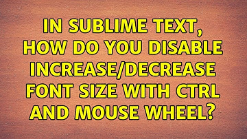 In Sublime text, how do you disable increase/decrease font size with ctrl and mouse wheel?