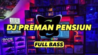 DJ PREMAN PENSIUN SLOW BASS