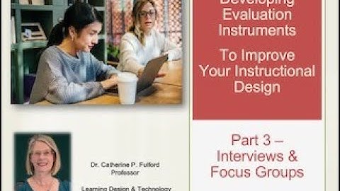 Developing Evaluation Instruments - Part 3 Interviews & Focus Groups