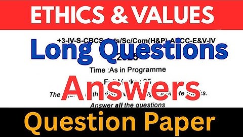 Ethics and values Long Question Answers 2025 // 4th Semester // Utkal University