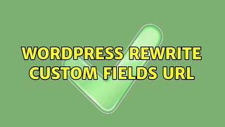 Wordpress: Rewrite Custom Fields url (2 Solutions!!)