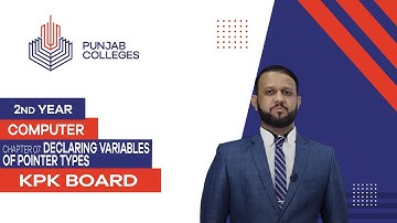 PGC lectures-Inter Part 2-KPK Board-Computer Science-Chapter 7 - Declaring variables of Pointers