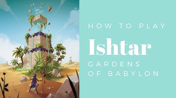 Ishtar: Gardens of Babylon How to Play & Preview