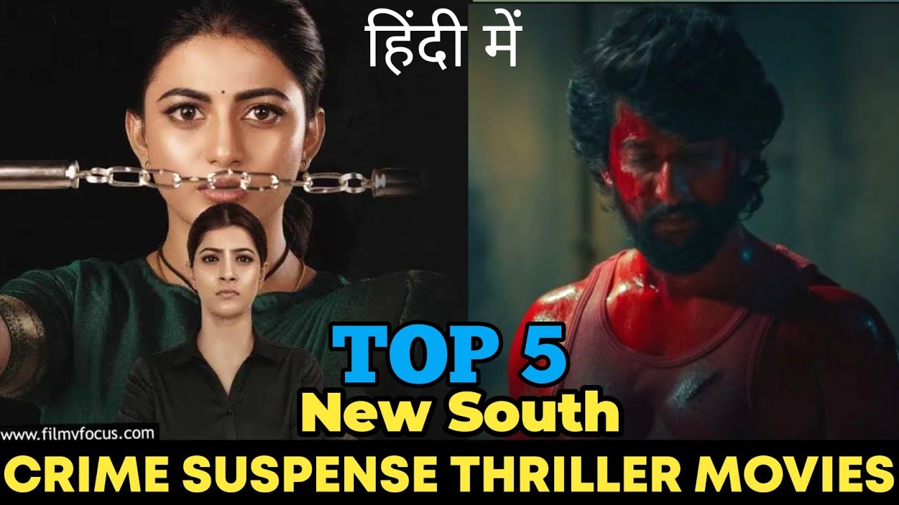 Top 5 New recently added south crime suspense thriller movies in Hindi ...