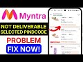 Myntra Not Deliverable Problem Fix | Pincode Issue Solution | Online Delivery Error Guide