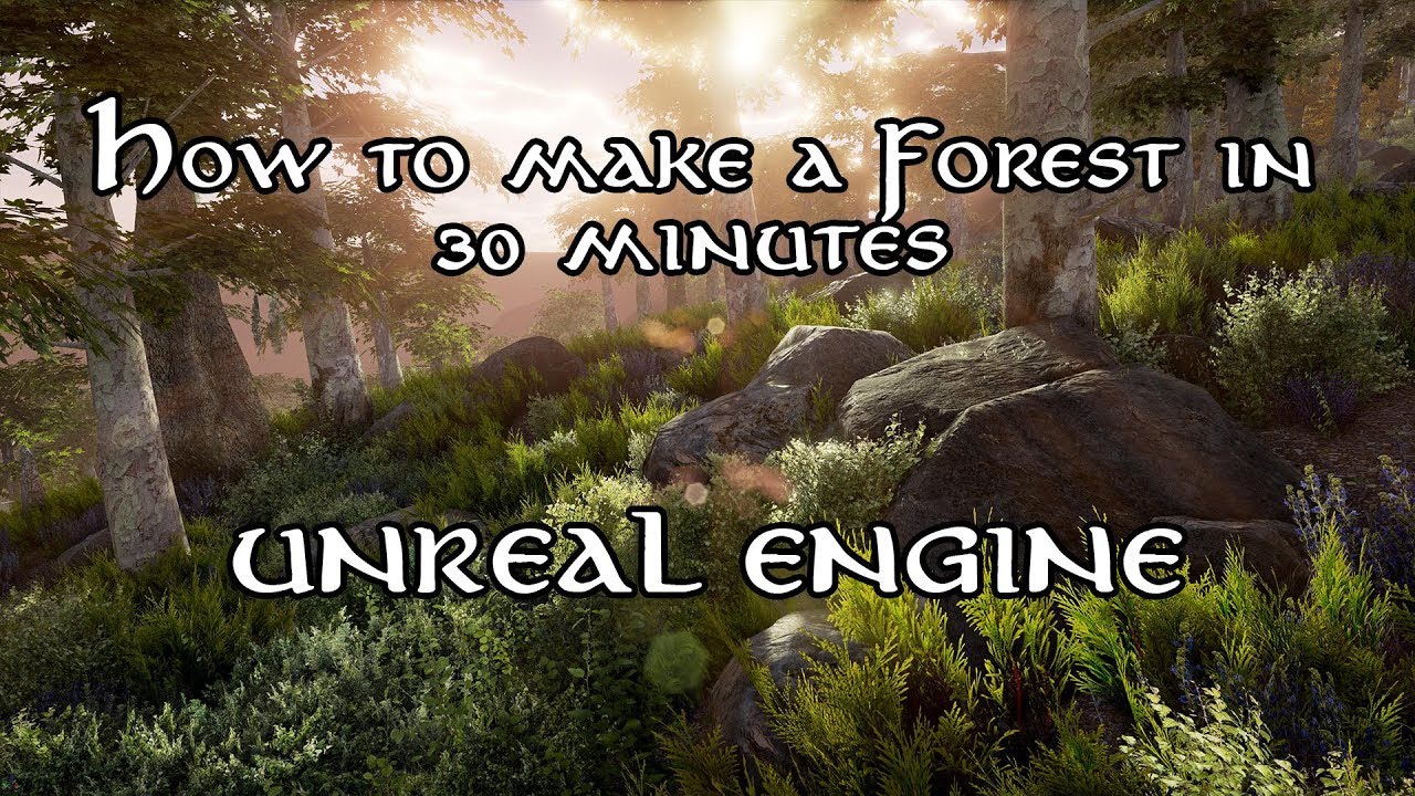 How to make an amazing forest in Unreal 4 engine 2019