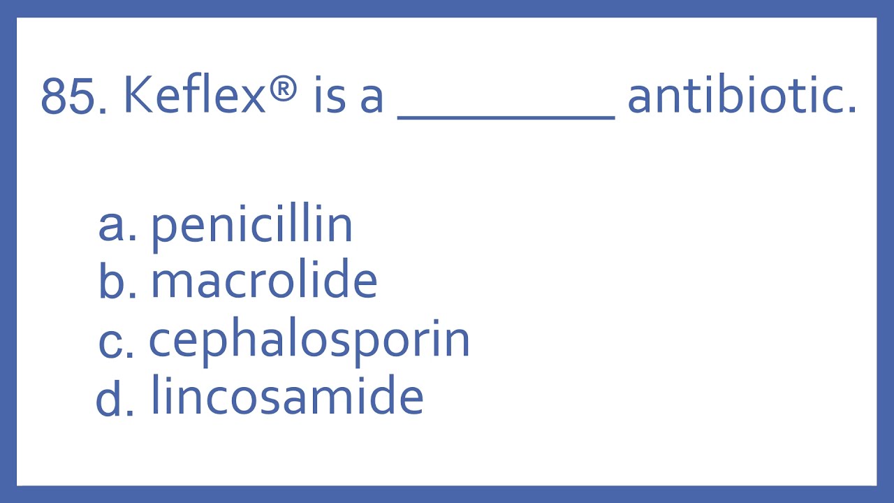 Top 200 drugs practice test question keflex is a antibiotic ptcb