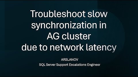 SNHA23: Troubleshoot slow synchronization in AG cluster due to network latency