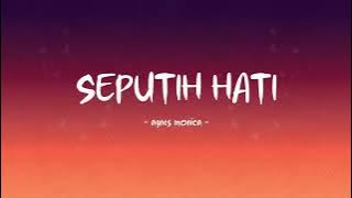 Agnes Monica - Seputih Hati - Lirik Hits