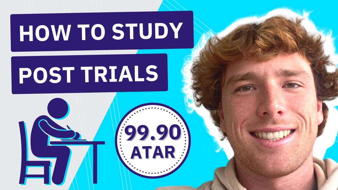 How to Study Post Trials | Tips from a 99.90 ATAR Student