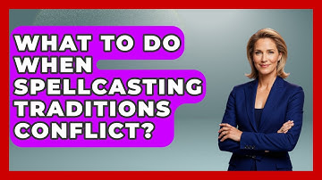 What To Do When Spellcasting Traditions Conflict? - Occult Origins Explained