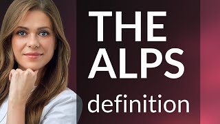 The alps • definition of THE ALPS