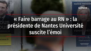 « Faire barrage au RN » : la présidente de Nantes Université suscite l’émoi
