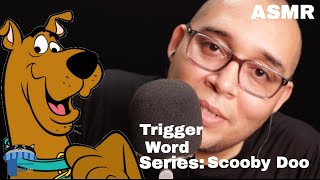ASMR Tingly Trigger word Series: Scooby Doo