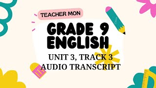 Grade 9 English, Unit 3, Track 3, Audio Transcript