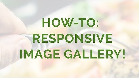 How-to: Responsive Image Gallery!