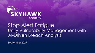 Webinar: Stop Alert Fatigue: Unify Vulnerability Mgmt with AI-Driven Breach Analysis