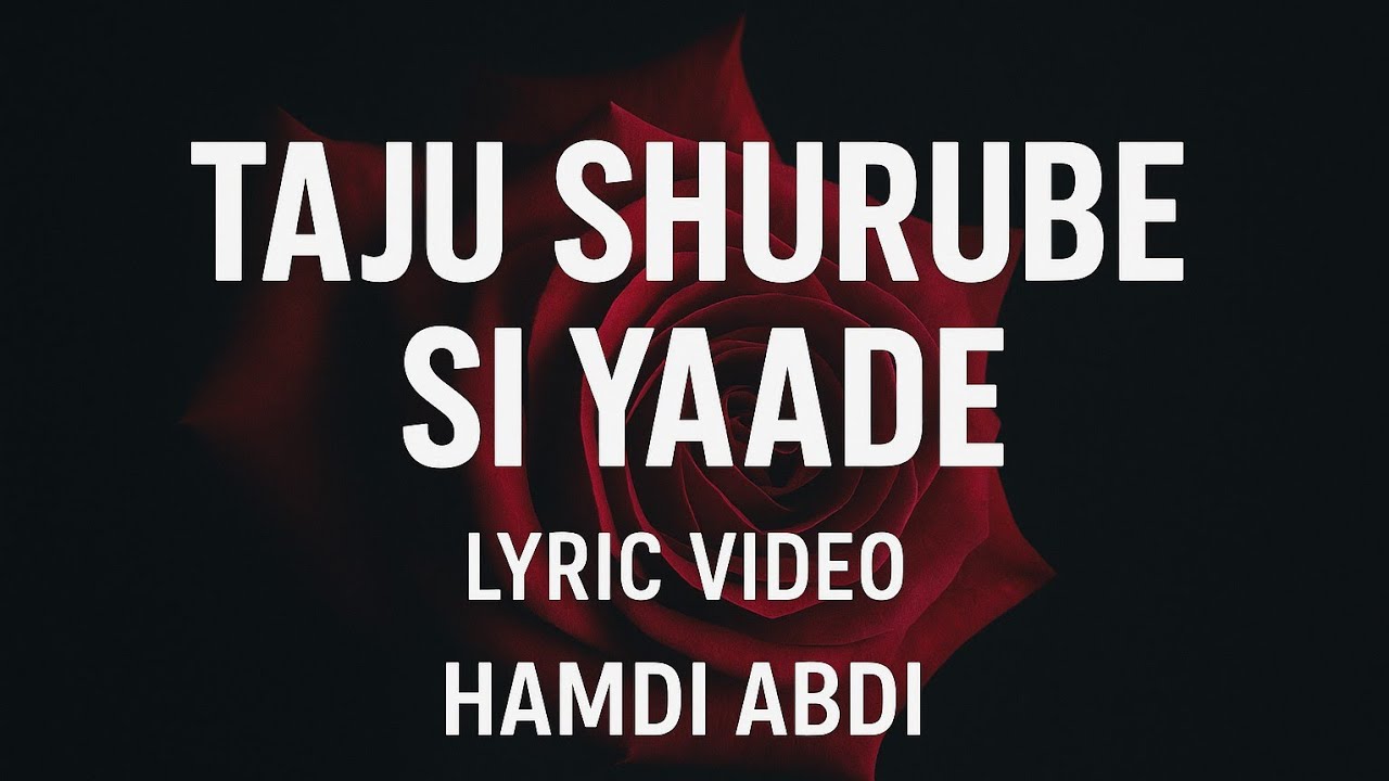 Taju Shurube Si Yaade Lyric Video | Hamdi Abdi Official Audio