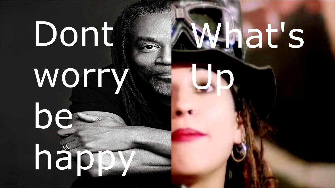 MASHUP - Dont Worry Be Happy and Whats Up (Stereo)