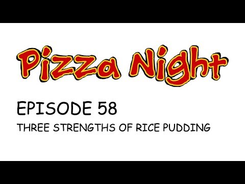 pizza night episode 58 three strengths of rice pudding three strengths