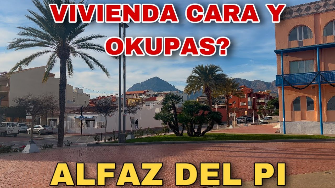 Bienvenidos a Alfaz del Pi - Más OKUPAS y Más CARO? 🏡