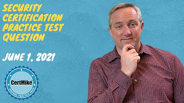 CertMike Practice Test Question 6/1/2021