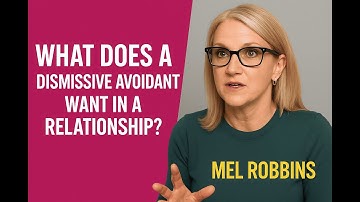 WHAT DOES A DISMISSIVE AVOIDANT WANT IN A RELATIONSHIP |Mel Robbins