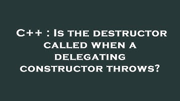 C++ : Is the destructor called when a delegating constructor throws?