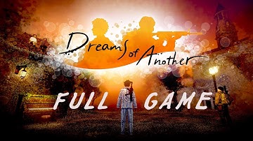 Dreams Of Another: Full Game (No Commentary Walkthrough)