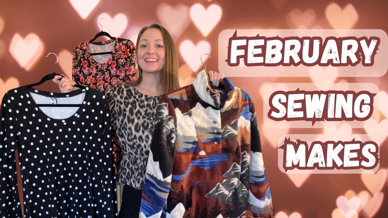 February Sewing Makes!!!