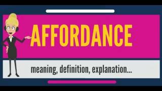 What is AFFORDANCE? What does AFFORDANCE mean? AFFORDANCE meaning, definition & explanation