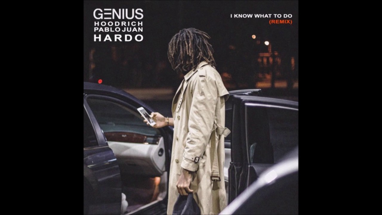 GENIUS Ft. Hoodrich Pablo Juan & Hardo - I Know What To Do (Remix) rap song 2019