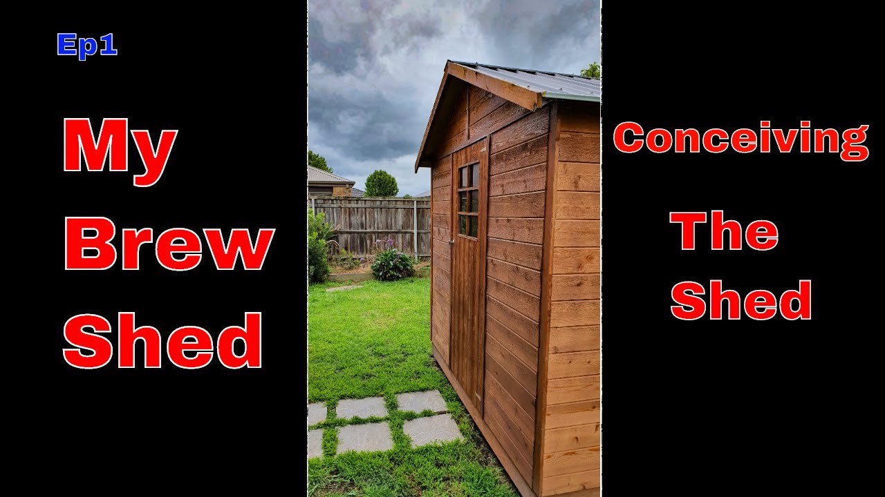 My brew shed Series. Ep1. Conceiving the shed