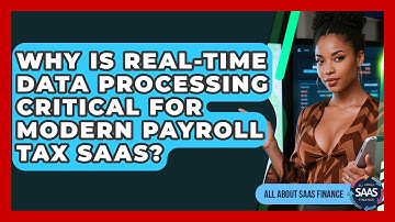 Why Is Real-time Data Processing Critical For Modern Payroll Tax SaaS? - All About SaaS Finance