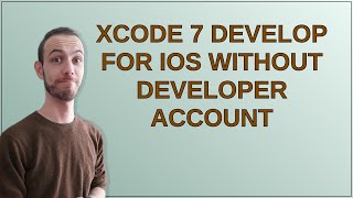 Apple: Xcode 7 develop for iOS without developer account