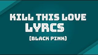 Download Lagu BLACKPINK - KILL THIS LOVE ( LYRICS ) COLOUR CODED LYRICS ENGLISH / KOREAN Download Lagu BLACKPINK - KILL THIS LOVE ( LYRICS ) COLOUR CODED LYRICS ENGLISH / KOREAN