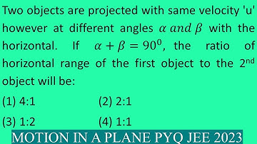 Two objects are projected with same velocity 