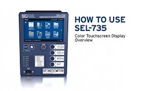 How To Use SEL-735 With Color Touchscreen Display-Overview