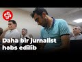 Daha bir jurnalist barəsində həbs qətimkan tədbiri seçildi